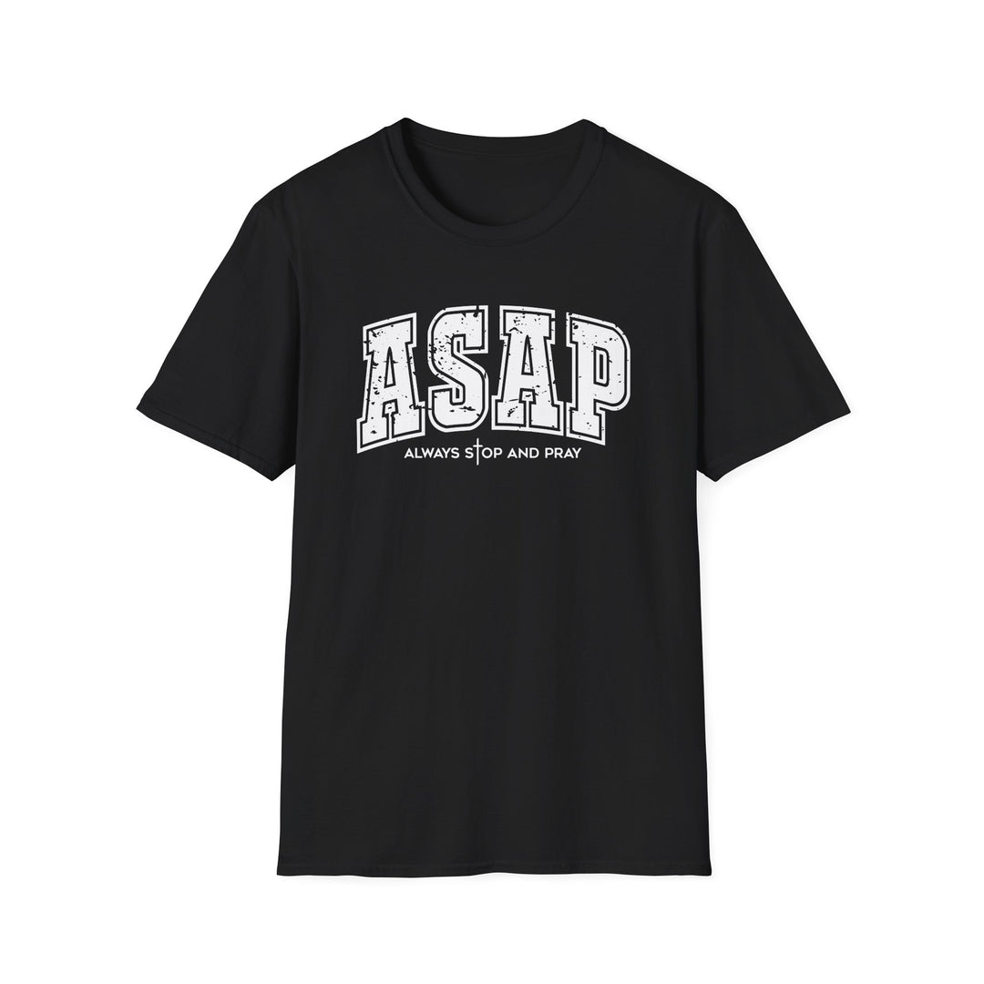 Black t-shirt with white distressed varsity block letters reading ASAP and Always Stop And Pray beneath it