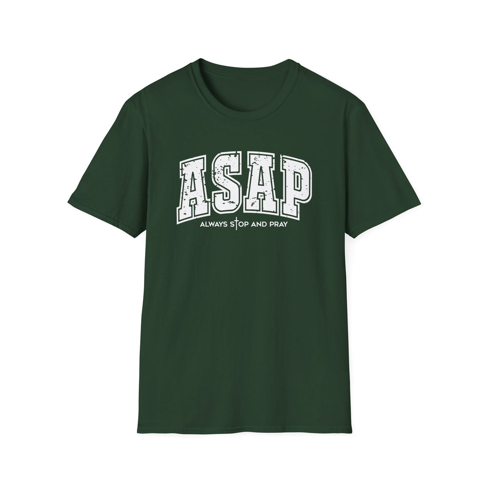 Forest green t-shirt with white distressed varsity block letters reading ASAP and Always Stop And Pray beneath it