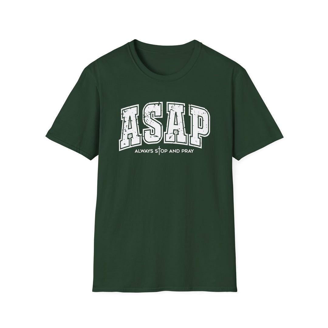 Forest green t-shirt with white distressed varsity block letters reading ASAP and Always Stop And Pray beneath it