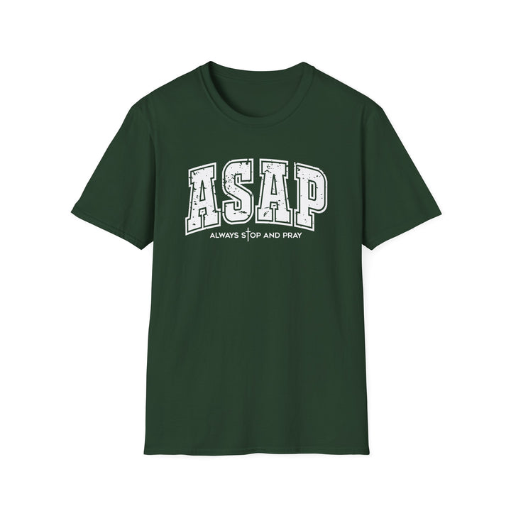 Forest green t-shirt with white distressed varsity block letters reading ASAP and Always Stop And Pray beneath it
