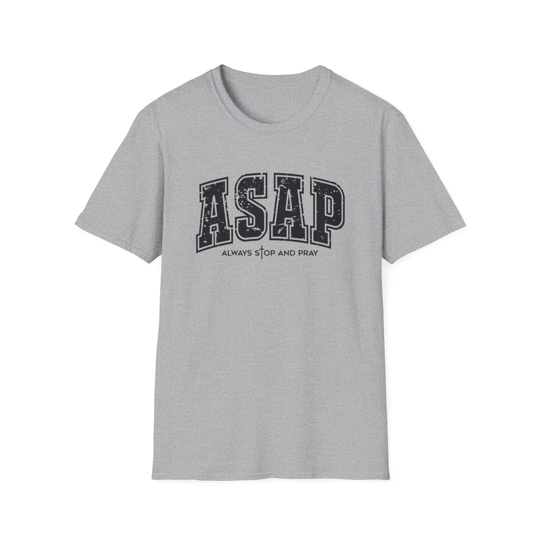 Gray t-shirt with dark distressed varsity block letters reading ASAP and Always Stop And Pray beneath it