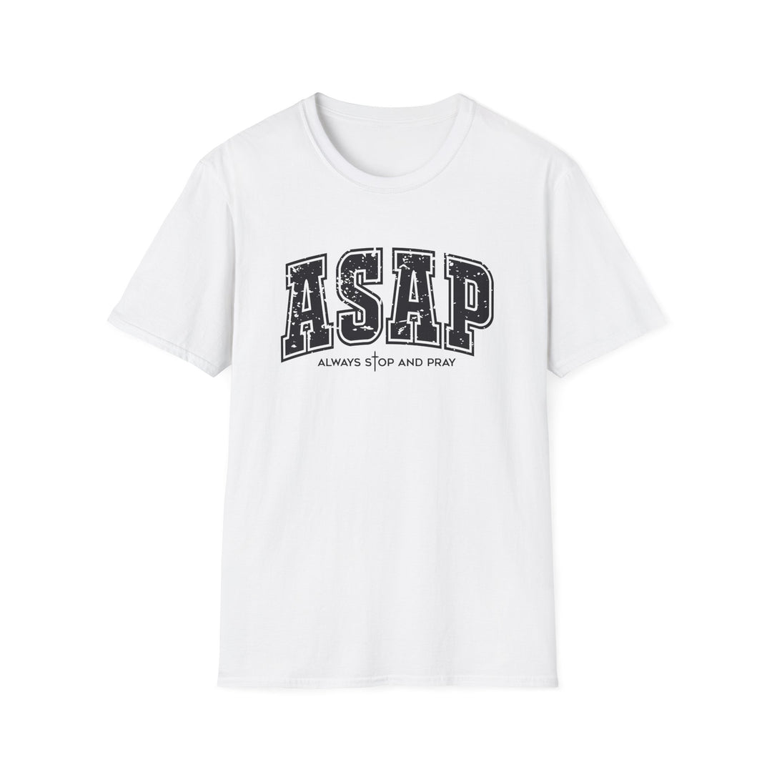 White t-shirt with dark distressed varsity block letters reading ASAP and Always Stop And Pray beneath it
