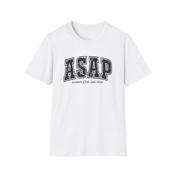 White t-shirt with dark distressed varsity block letters reading ASAP and Always Stop And Pray beneath it
