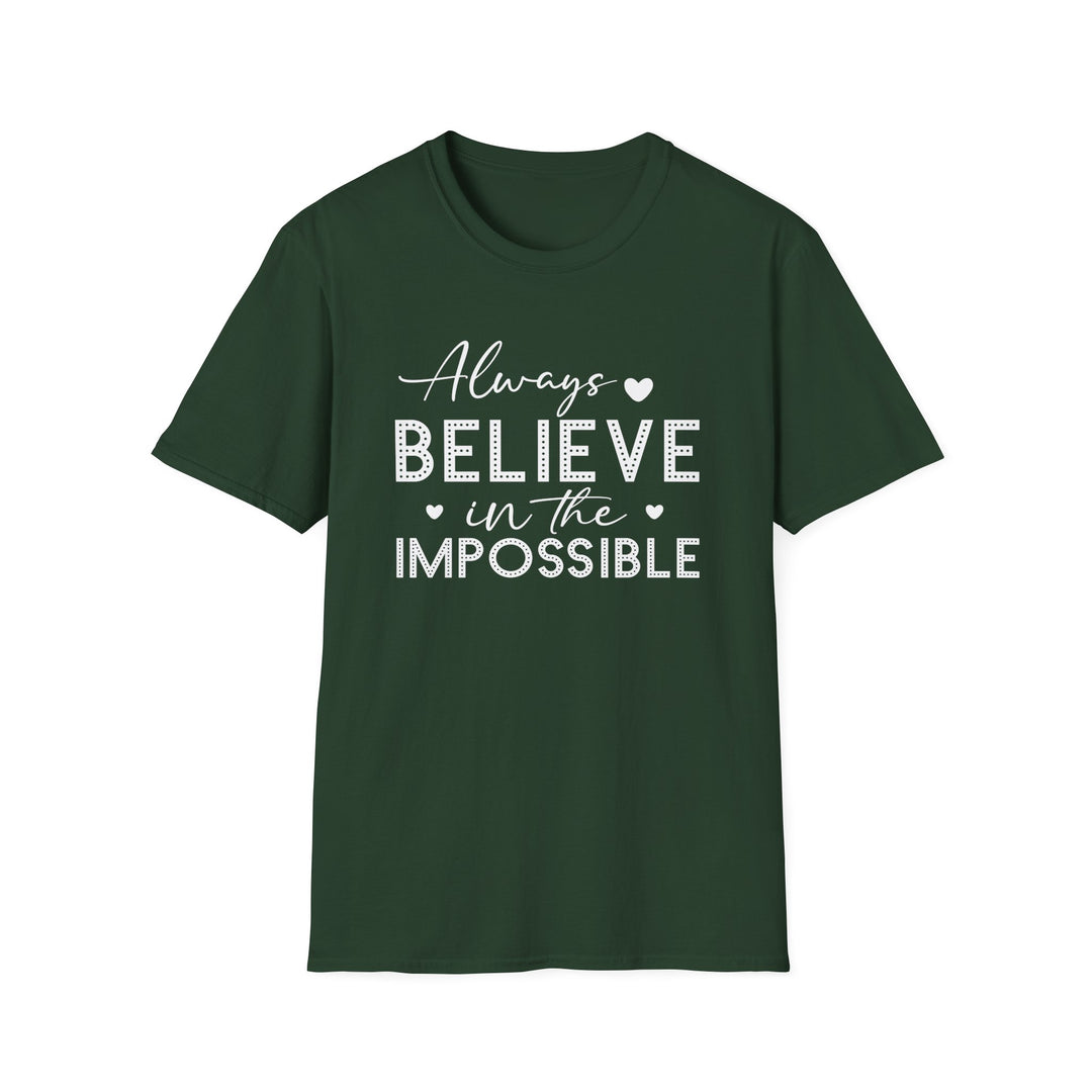 Forest green unisex t-shirt with script and dotted block lettering reading Always Believe in the Impossible with small heart accents