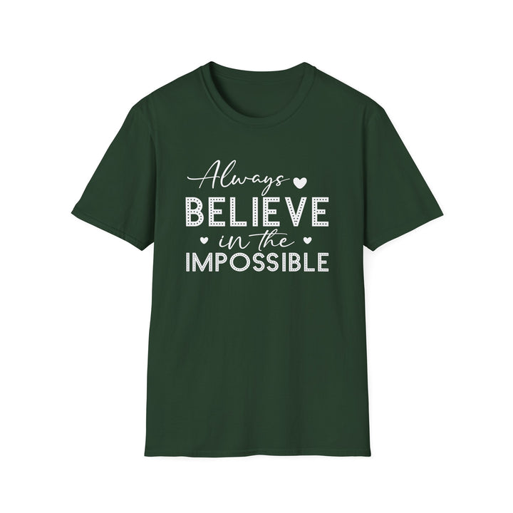 Forest green unisex t-shirt with script and dotted block lettering reading Always Believe in the Impossible with small heart accents