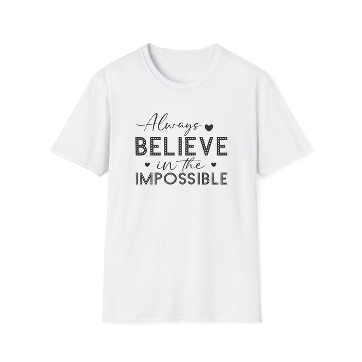 White unisex t-shirt with script and dotted block lettering reading Always Believe in the Impossible with small heart accents