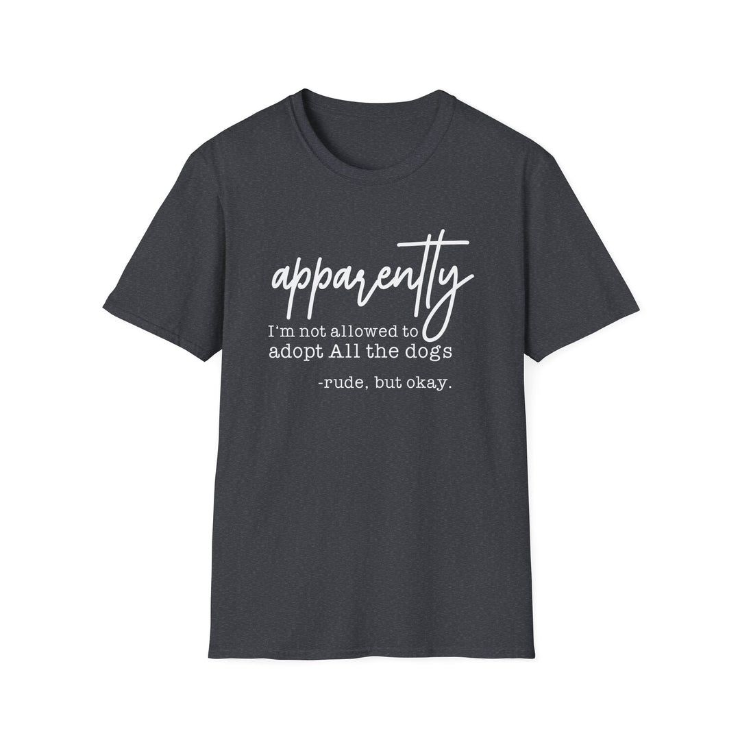 Dark heather t-shirt with white script text reading apparently I&