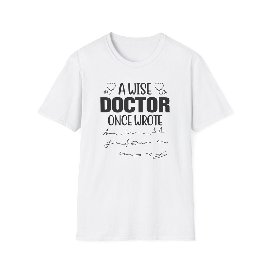 A Wise Doctor Once Wrote funny doctor t-shirt in white — Snappy Tee