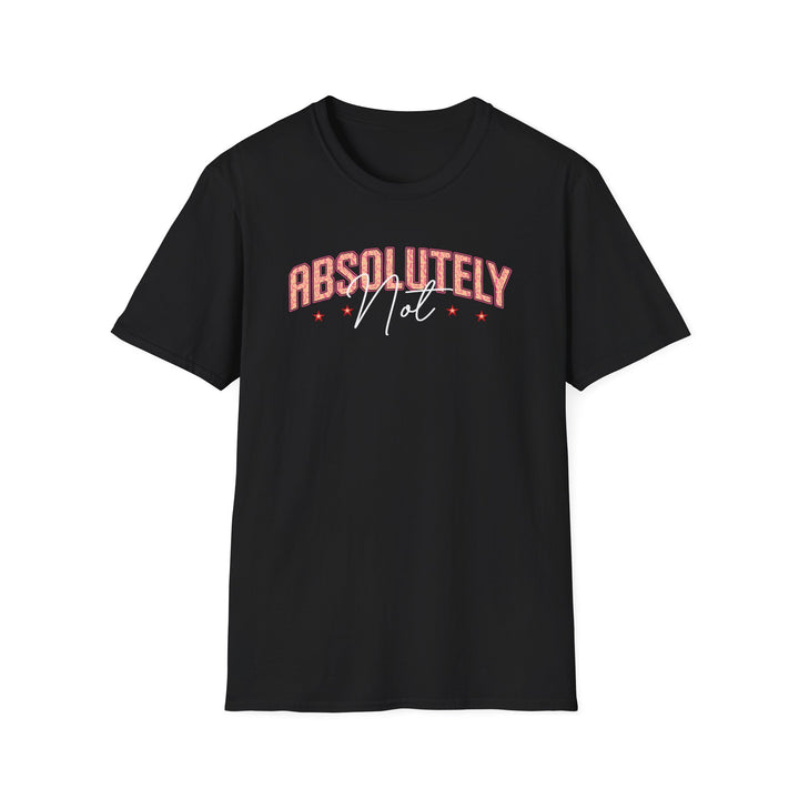 Absolutely Not funny sarcastic t-shirt in black — Snappy Tee