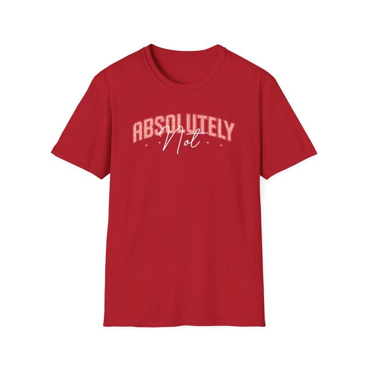 Absolutely Not funny sarcastic t-shirt in cherry red — Snappy Tee