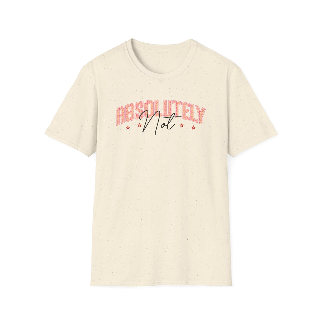 Absolutely Not funny sarcastic t-shirt in natural — Snappy Tee