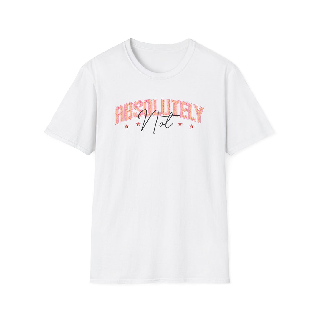 Absolutely Not funny sarcastic t-shirt in white — Snappy Tee