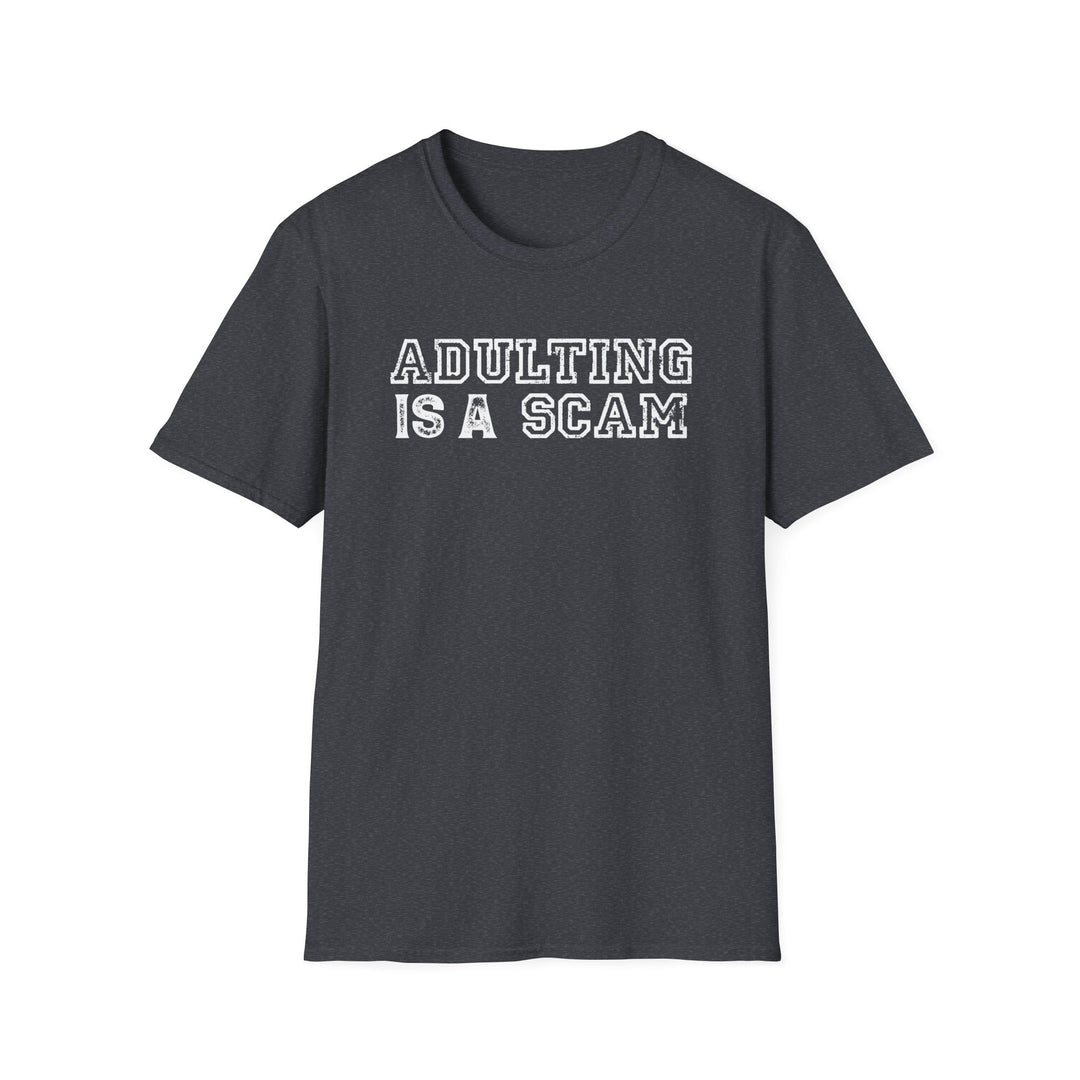 Adulting Is a Scam funny graphic t-shirt in dark heather gray — Snappy Tee