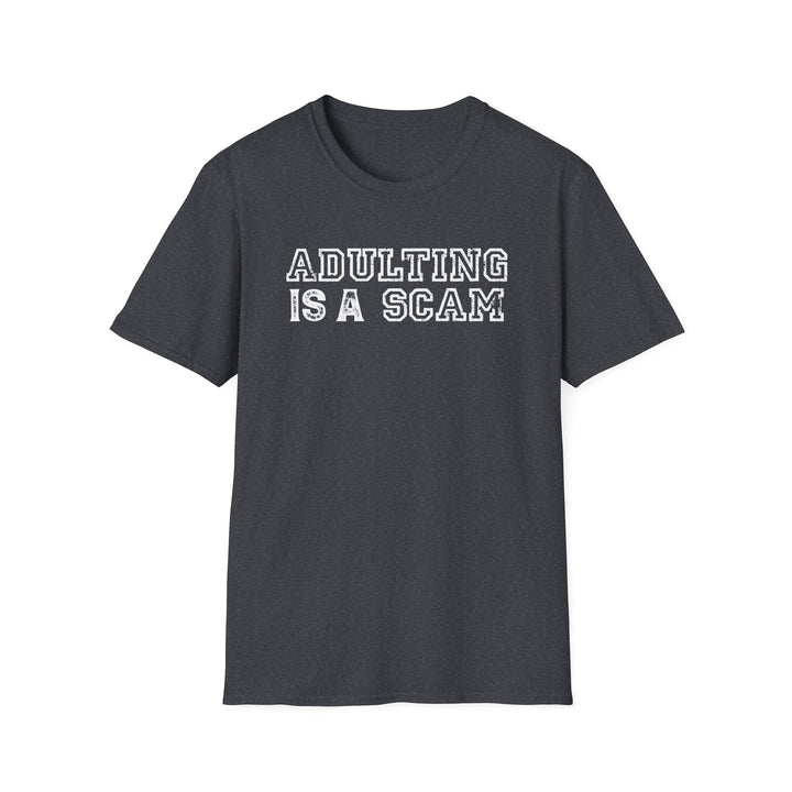 Adulting Is a Scam funny graphic t-shirt in dark heather gray — Snappy Tee